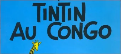Sur une de ces couvertures le titre se superpose à l'arrière-plan sans être mis en valeur par un panneau décoratif, comme celle de 'Tintin au Congo' ci-dessus. De quel album s'agit-il ?