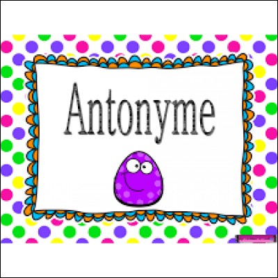 Qu'est-ce qu'un antonyme ?