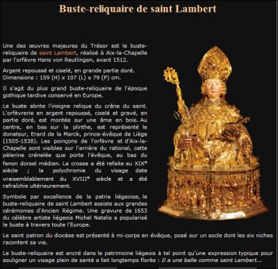 Saint Lambert est ancr dans le patrimoine ligeois  tel point qu'il a une expression  son nom : ' Il a une balle comme saint Lambert... '. Cela signifie que :