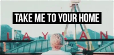 De qui est la ballade "Take me to your home" ?