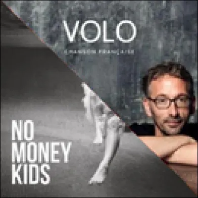 Quel est le point commun entre Volo et No Money Kids ?