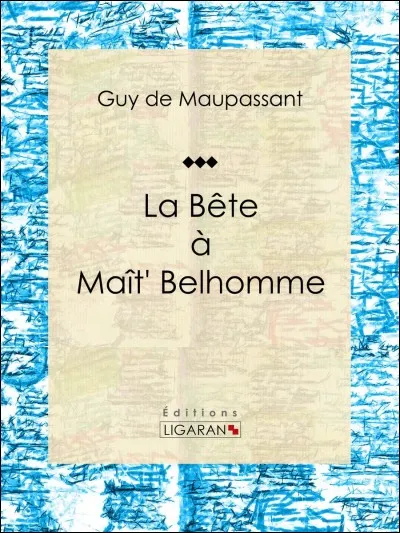 "LA BÊTE À MAÎT' BELHOMME" : Qu'y avait-il donc dans l'oreille de Maître Belhomme pour que cela le fasse autant souffrir ?