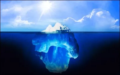 Une partie d'un iceberg est toujours visible au-dessus de l'eau. La partie immergée représente ... la partie émergée