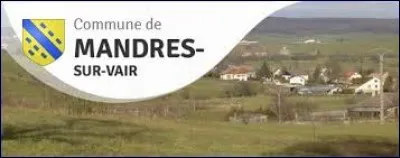 Mandres-sur-Vair, dans les Vosges, est un village de l'ancienne région ...