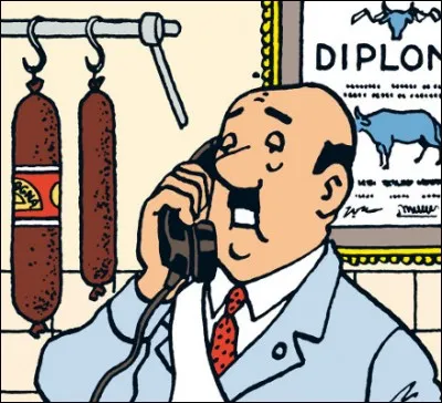 S'il ne fait pas la vaisselle, ce personnage est récurrent ("L'Affaire Tournesol", "Coke en stock" et "Les Bijoux de la Castafiore") : boucher de son état, quel est son nom ?