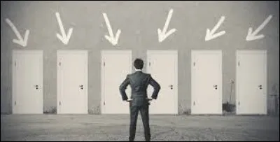 Quand on t'offre des choix, tu as...