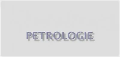 Qu'est- ce que la 'pétrologie' ?
