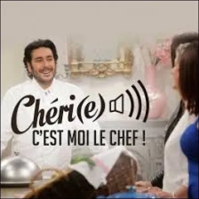 Qui doit cuisiner dans l'émission "Chérie, c'est moi le chef !" diffusée sur France 2 ?