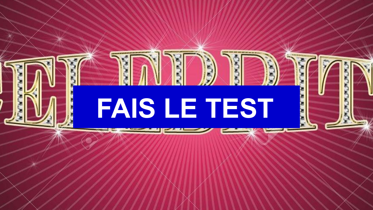 Test de personnalité Quelle célébrité estu