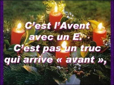 Combien de dimanches comporte les célébrations de "l'Avent" qui nous séparent Noël ?