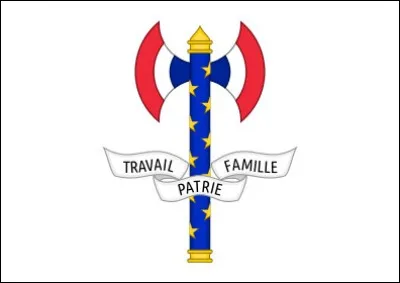 La devise de la France est actuellement "Liberté, Égalité, Fraternité", mais elle fut "Travail, Famille, Patrie"...