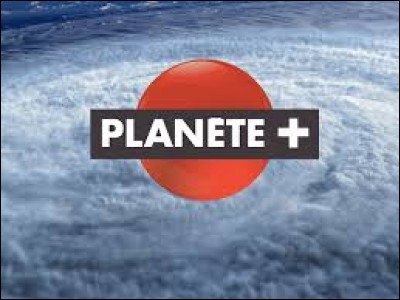 En quelle année est apparue la chaîne de télévision 'Planète +' ?