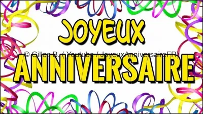 Quand est son anniversaire ?