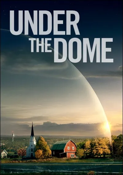 Dans quel lieu sont enfermés les personnages de "Under the Dome" ?