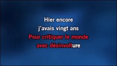 Qui chantait "Hier encore j'avais 20 ans" ?