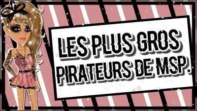 Qui est la pirateuse la plus connue de MovieStarPlanet ?