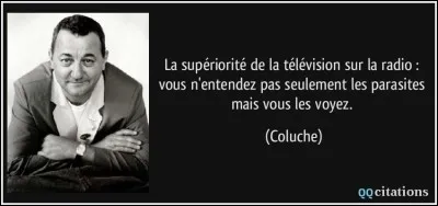 D'après Coluche, pourquoi ne peut-on pas dire toutes les vérités à la télévision ?