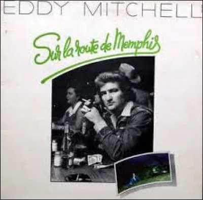 Eddy Mitchell maintenant !
Sur la route de Memphis
Je viens vers elle, mais pas dans une ... blanche
Dans un costume un peu élimé aux manches
J'ai le droit de me taire et d'fumer.