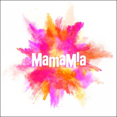 Qui chante : "Mamamia" en 2017 ?