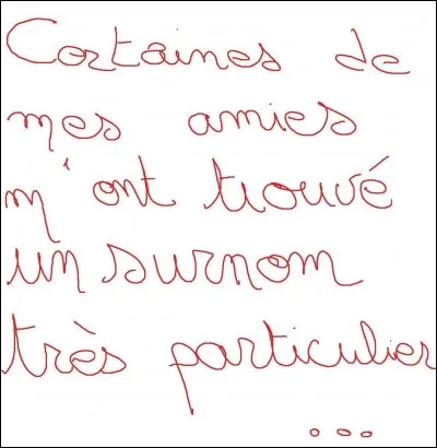 Tu aimerais qu'on te surnomme :