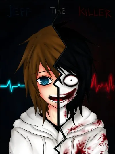 Dans la creepypasta de Jeff The Killer, Jeff tue...