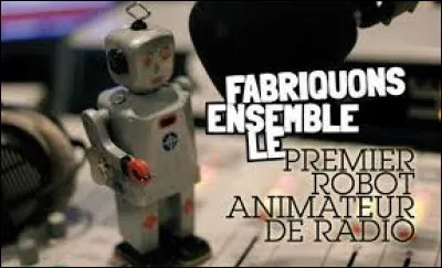 Dans la famille des projets dingues je demande celui de Radio Nova. Ou plutôt des deux animateurs de 2h15 avant la fin du monde, Marie Misset et Armel Hemme. Ils cherchaient une idée pour dynamiser davantage leur émission et accroître l'interactivité avec les auditeurs. La réponse à cette question a été trouvée : créer un robot animateur radio. Mais comment s'appelle le projet ?