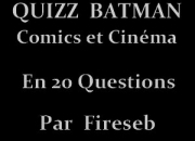 Quiz Quizz Batman (comics et cinma et sries)