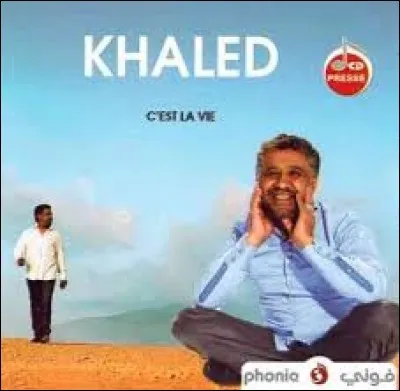 ''C'est la vie'' est une chanson de Khaled de 2012. Qui a sorti le même titre en 1989 ?