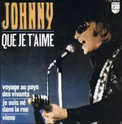 En quelle année est sortie la chanson "Que je t'aime" ?