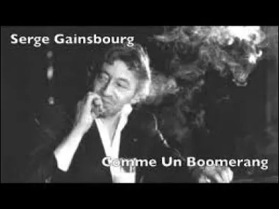 "Comme un boomerang" par Serge Gainsbourg.