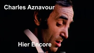 Dans "Hier encore", Charles Aznavour se demande où sont passés :