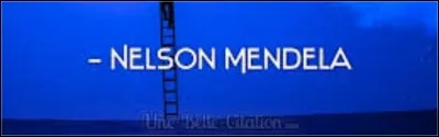 « Je ne perds jamais, ... » de Nelson Mandela.