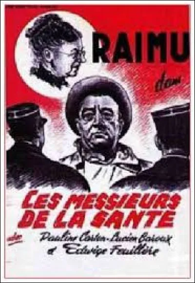 Dans "Ces Messieurs de la Santé", qui est Raimu ?