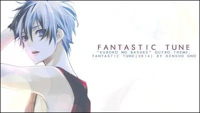 Saison 2, ending 2 - FANTASTIC TUNE : quelles sont les paroles qui ne sont pas dans ce g&eacute;n&eacute;rique ?