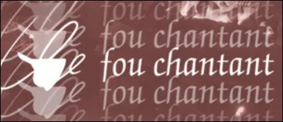 Qui était surnommé 'Le Fou chantant' ?