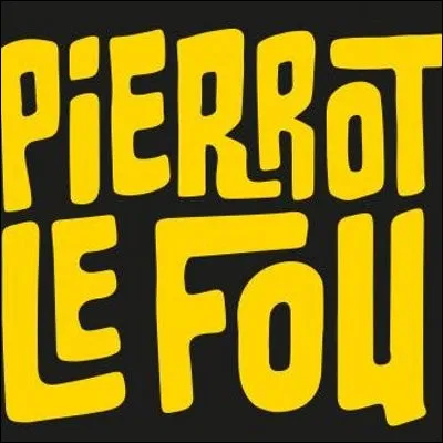 Qui est 'Pierrot le fou' dans le film éponyme de Jean-Luc Godard ?