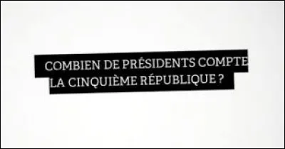 Il est le... président élu de la Ve République.