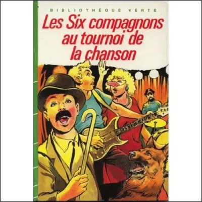 Qui a écrit "Les Six Compagnons au Tournoi de la chanson" ?