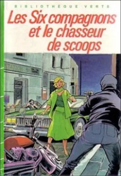 Qui a écrit "Les Six Compagnons et le Chasseur de scoops" ?