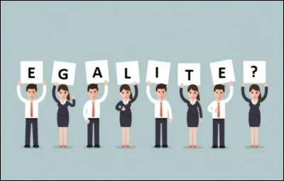 Et si nous nous tournions vers l'égalité homme/femme ? Que pouvez-vous me dire à ce sujet ?