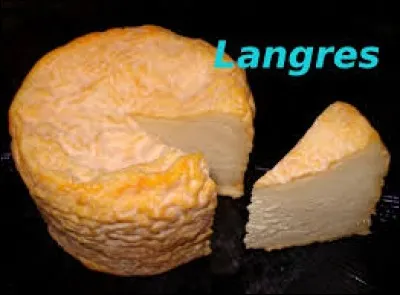 Le langres est un fromage. Mais de quel département nous vient-il ?