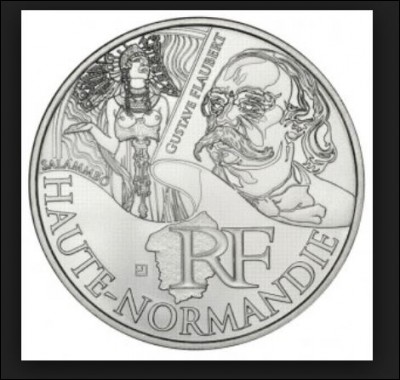 1821-1880. Qui est ce grand auteur figurant sur une pièce en argent de 10 , éditée en 2012 par la Monnaie de Paris pour représenter sa région natale, la Normandie ?