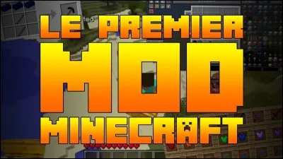 Quel est le tout premier mod ''Minecraft'' ?