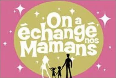 Sur quelle chaîne était diffusée l'émission "On a échangé nos mamans" ?