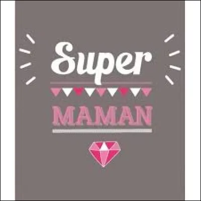 Qui a chanté "Maman, la plus belle du monde" ?