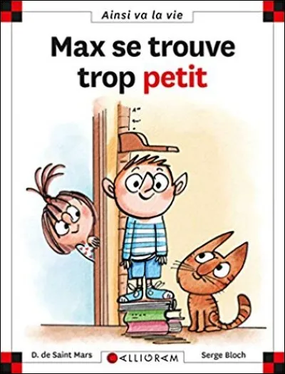 Dans "Max se trouve trop petit", comment se sent Max au début de l'histoire ?