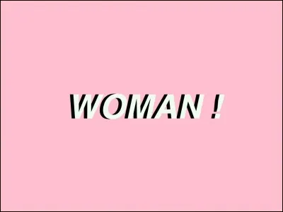 Complète les paroles de cette chanson ("Woman") : 
"Tempted, you now...".