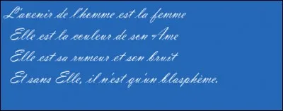 Quel poète a écrit 'L'avenir de l'homme est la femme' ?