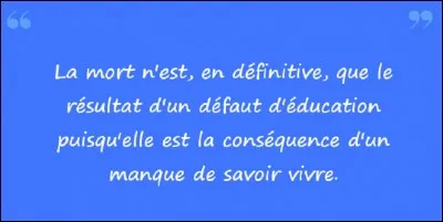 À quel humoriste, comparse de Francis Blanche doit-on cette fameuse citation ?
