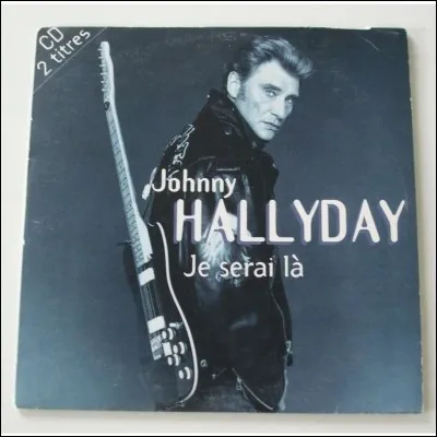 En quelle année a-t-il chanté "Je serai là" ?